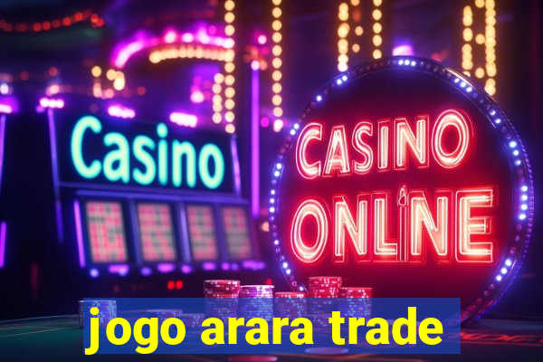 jogo arara trade